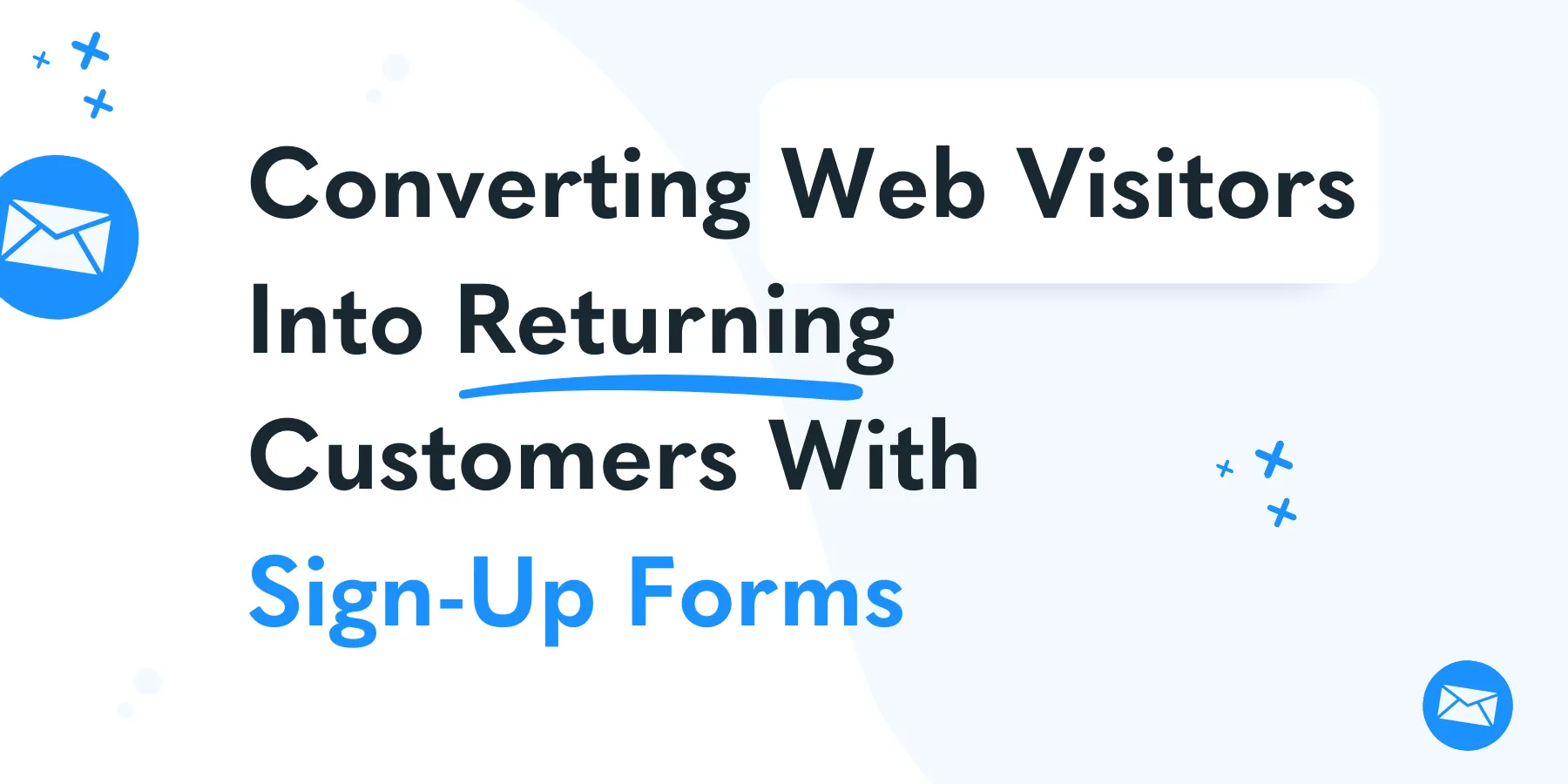 Convert Web Visitors Into Returning Customers With Sign-Up Forms