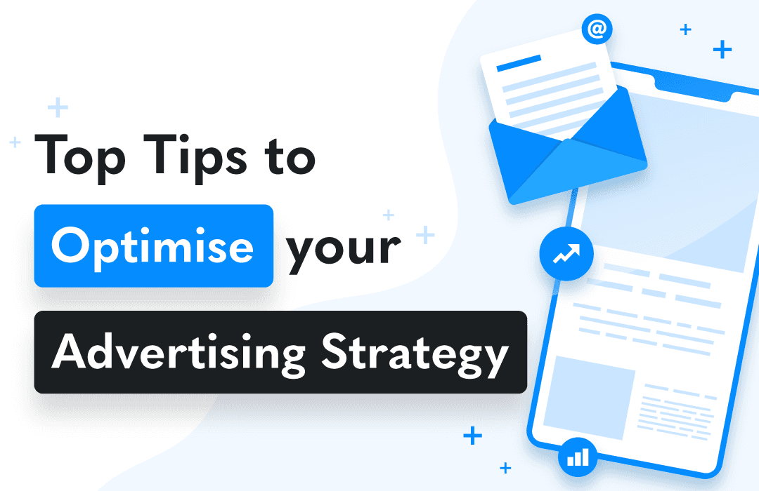 How To Optimise Your Advertising Strategy To Deliver More Targeted Ad Campaigns.